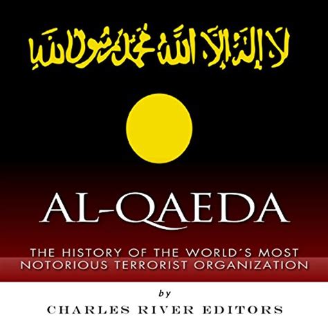 Al-Qaeda The History of the World s Most Notorious Terrorist Organization Doc