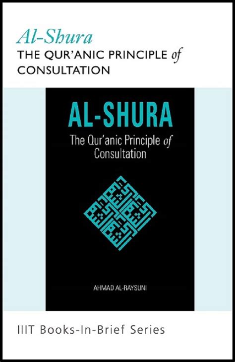 Al-Shura The Qur anic Principle of Consultation Reader