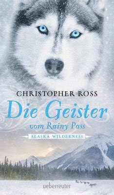 Alaska Wilderness Die Geister vom Rainy Pass Bd 5 German Edition