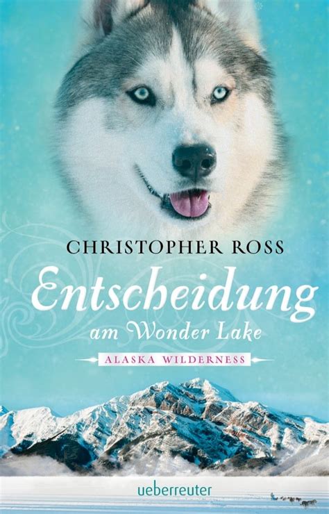 Alaska Wilderness Entscheidung am Wonder Lake Bd 6 German Edition