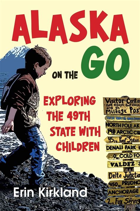 Alaska on the Go Exploring the 49th State with Children Kindle Editon