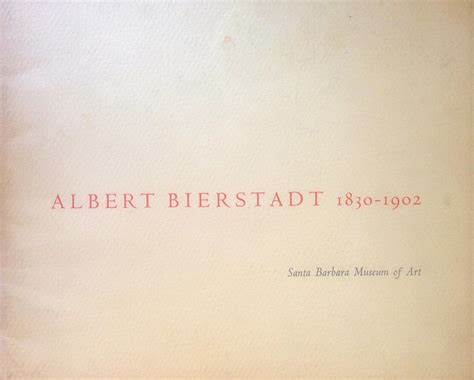 Albert Bierstadt 1830-1902 a retrospective exhibition Santa Barbara Museum of Art August 5-September 13 1964