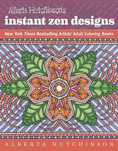 Alberta Hutchinson s Instant Zen Designs New York Times Bestselling Artists Adult Coloring Books
