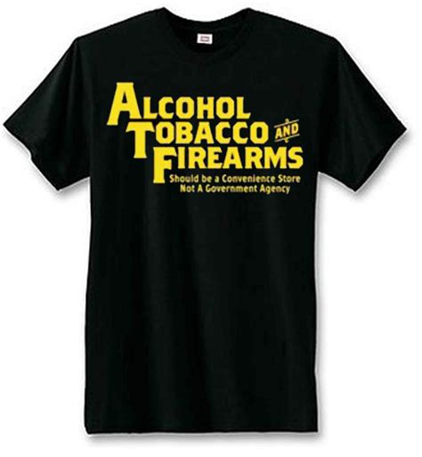 Alcohol Tobacco and Firearms Shirt: A Distinctive Statement for the Bold