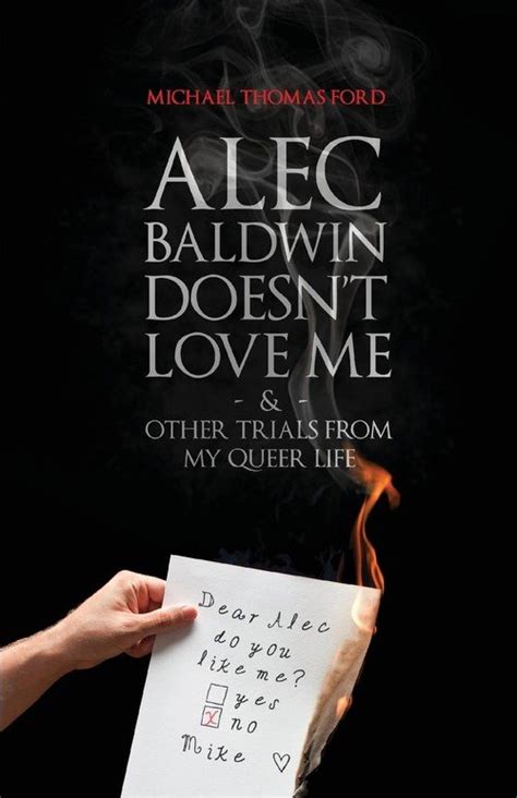 Alec Baldwin Doesn t Love Me and Other Trials from My Queer Life Kindle Editon