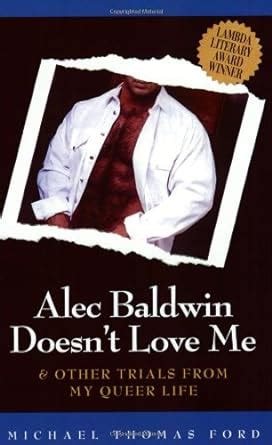 Alec Baldwin Doesn t Love Me and Other Trials from My Queer Life Kindle Editon