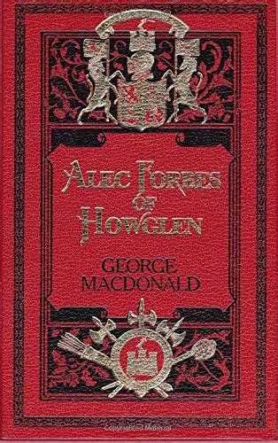 Alec Forbes of Howglen SUNRISE CENTENARY EDITIONS OF THE WORKS OF GEORGE MACDONALD Novels PDF