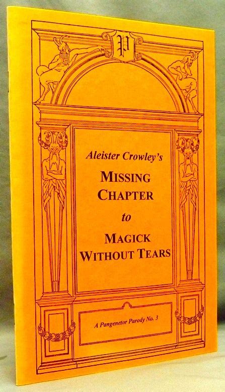 Aleister Crowley s Missing Chapter to Magick WIthout Tears A Pangenetor Parody No 3 Reader