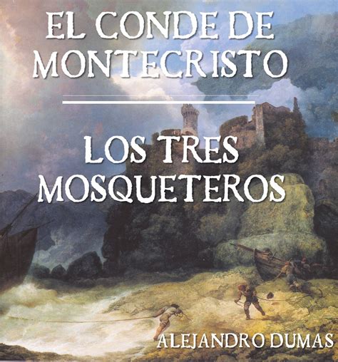 Alejandro Dumas El Conde de Montecristo Los Tres Mosqueteros Spanish Edition