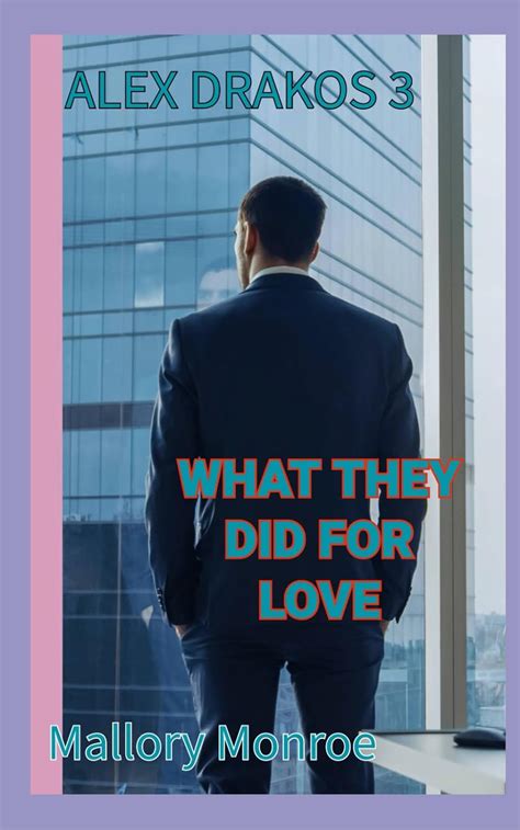 Alex Drakos 3 What They Did For Love Kindle Editon