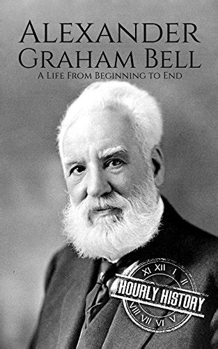 Alexander Graham Bell A Life From Beginning to End Doc