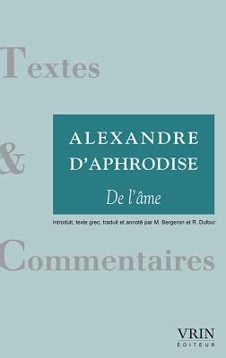 Alexandre D Aphrodise de L Ame Textes Et Commentaires French and Greek Edition Reader