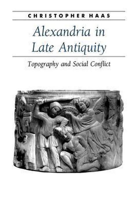 Alexandria in Late Antiquity Topography and Social Conflict Epub