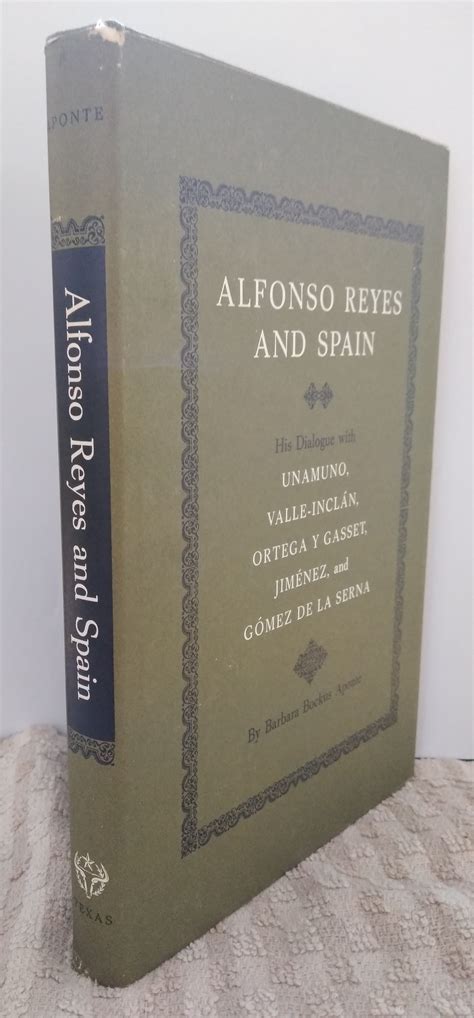 Alfonso Reyes and Spain His Dialogue with Unamuno Kindle Editon