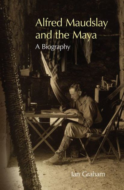 Alfred Maudslay and the Maya A Biography Epub