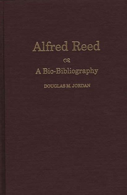 Alfred Reed A Bio-Bibliography Reader
