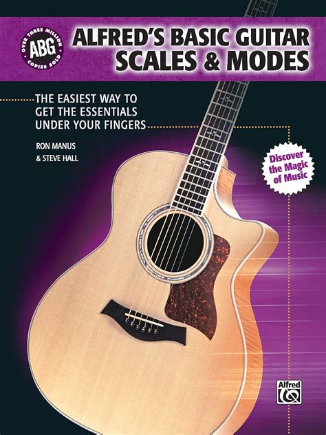 Alfred s Basic Guitar Scales and Modes The Easiest Way to Get the Essentials Under Your Fingers Alfred s Basic Guitar Library