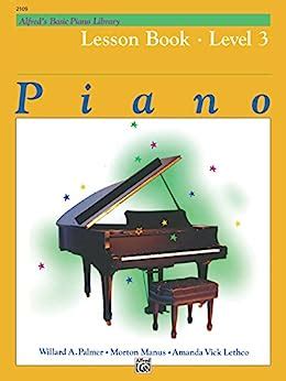 Alfred s Basic Piano Library Lesson 3 Learn to Play with this Esteemed Piano Method Kindle Editon