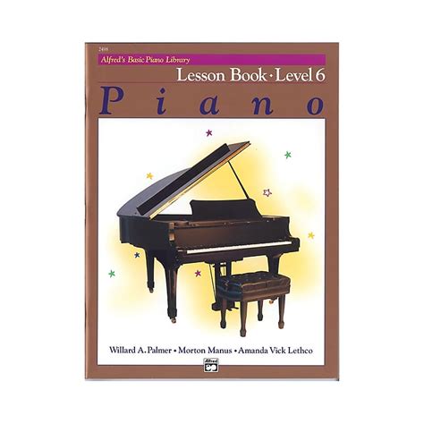 Alfred s Basic Piano Library Lesson Book 6 Learn to Play with this Esteemed Piano Method Reader