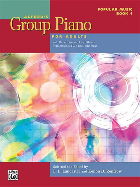 Alfred s Group Piano for Adults Popular Music Bk 1 Solo Repertoire and Lead Sheets from Movies TV Radio and Stage Epub