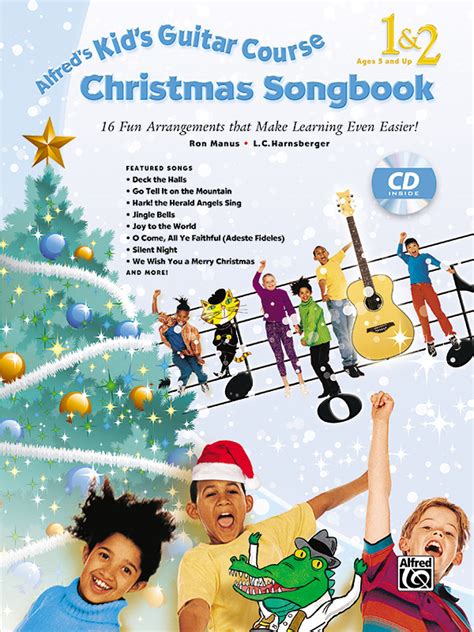 Alfred s Kid s Guitar Course Christmas Songbook 1 and 2 15 Fun Arrangements That Make Learning Even Easier Book and CD PDF