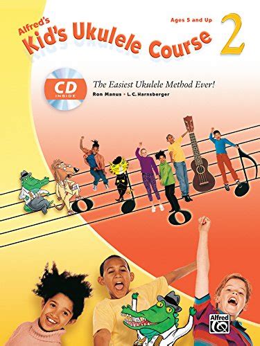 Alfred s Kid s Ukulele Course 2 The Easiest Ukulele Method Ever Book and Online Audio
