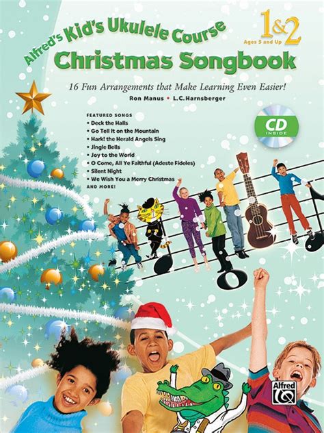 Alfred s Kid s Ukulele Course Christmas Songbook 1 and 2 15 Fun Arrangements That Make Learning Even Easier Book and CD Kindle Editon