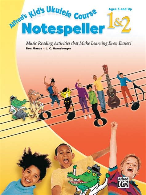 Alfred s Kid s Ukulele Course Notespeller 1 and 2 Music Reading Activities That Make Learning Even Easier