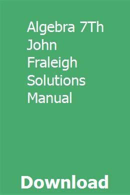 Algebra 4th John Fraleigh Solutions Manual Doc