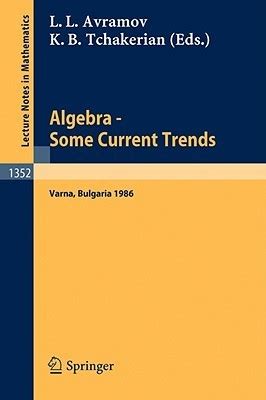 Algebra. Some Current Trends Proceedings of the 5th National School in Algebra, held in Varna, Bulga Kindle Editon