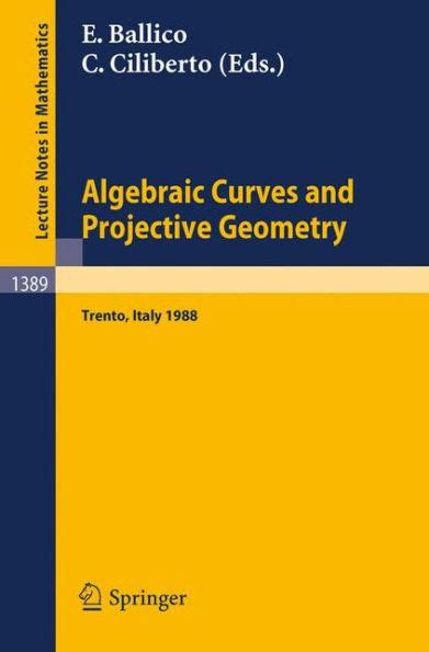 Algebraic Curves and Projective Geometry Proceedings of the Conference held in Trento, Italy, March Kindle Editon