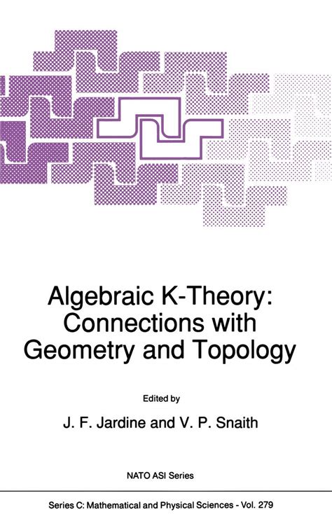 Algebraic K-Theory Connections with Geometry and Topology Reader