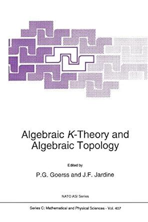 Algebraic K-Theory and Algebraic Topology Doc