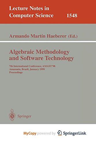 Algebraic Methodology and Software Technology 7th International Conference PDF