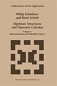 Algebraic Structures and Operator Calculus, Vol. I Representations and Probability Theory 1st Editio Doc