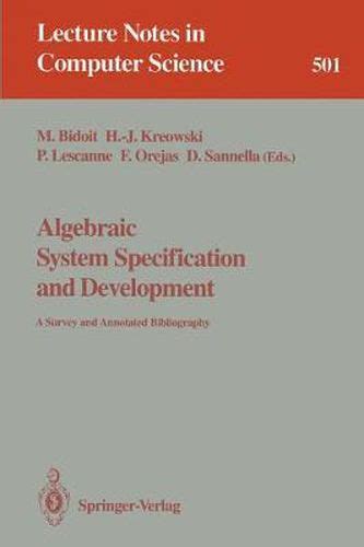 Algebraic System Specification and Development A Survey and Annotated Bibliography 1st Edition Kindle Editon