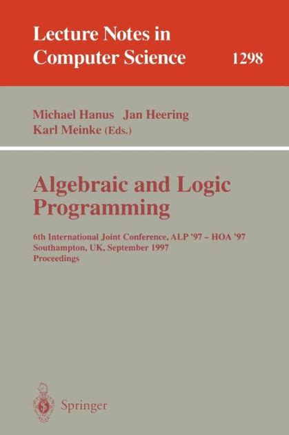 Algebraic and Logic Programming 6th International Joint Conference, ALP 97 - HOA 97, Southhampton, Epub