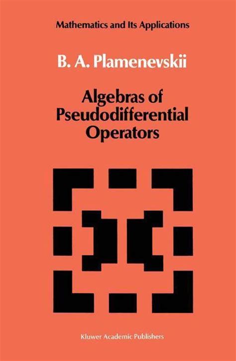 Algebras of Pseudodifferential Operators Reader