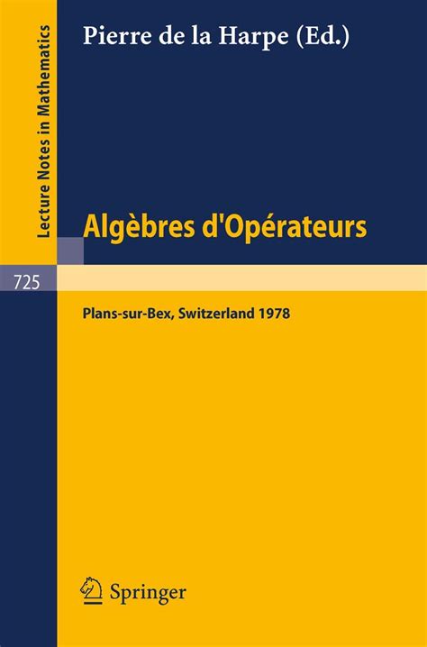 Algebres dOperateurs Seminaire sur les Algebres dOperateurs. Les Plans-sur-Bex Suisse, 13-18 mars, Reader