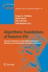 Algorithmic Foundations of Robotics VIII Selected Contributions of the Eighth International Workshop PDF