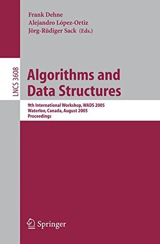 Algorithms and Data Structures 9th International Workshop, WADS 2005, Waterloo, Canada, August 15-17 Doc