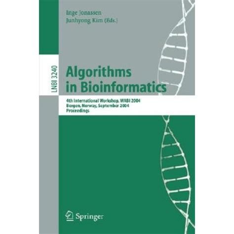 Algorithms in Bioinformatics 4th International Workshop, WABI 2004, Bergen, Norway, September 17-21, Reader
