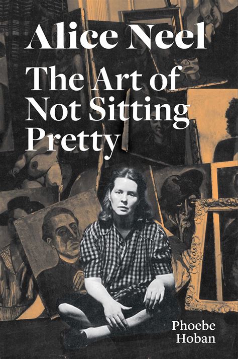 Alice Neel The Art of Not Sitting Pretty Epub