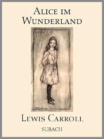 Alice im Wunderland mit Illustrationen von Arthur Rackham German Edition