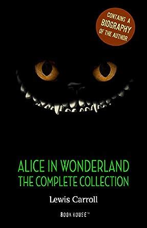 Alice in Wonderland The Complete Collection The Greatest Fictional Characters of All Time PDF