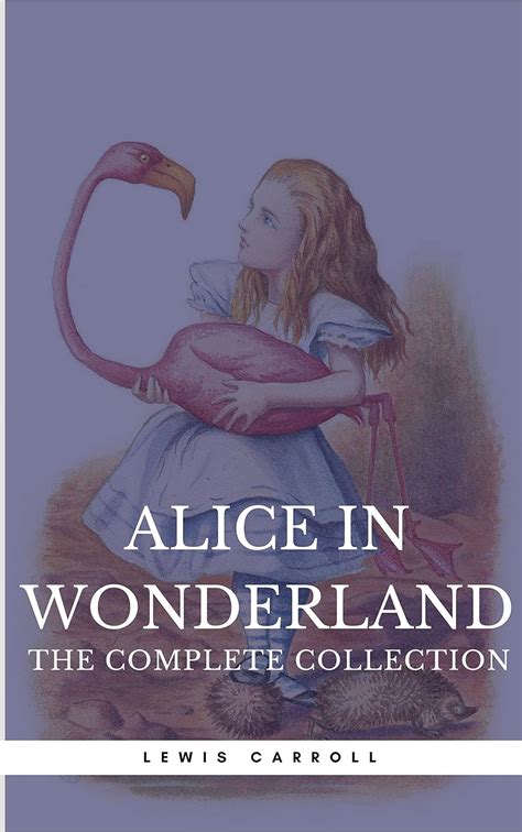 Alice in Wonderland The Complete Collection The Greatest Fictional Characters of All Time PDF