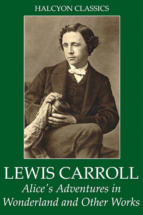 Alice in Wonderland and Other Works by Lewis Carroll Unexpurgated Edition Halcyon Classics Doc
