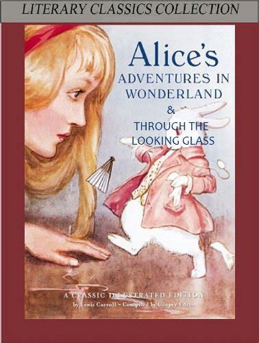 Alice in Wonderland and Through the Looking Glass Highest Quality Illustrated and Annotated Literary Classics Collection Book 106 Doc