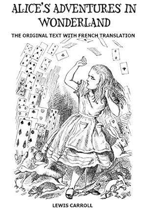 Alice s Adventure in Wonderland The Original text with French Translation ILLUSTRATED Reader