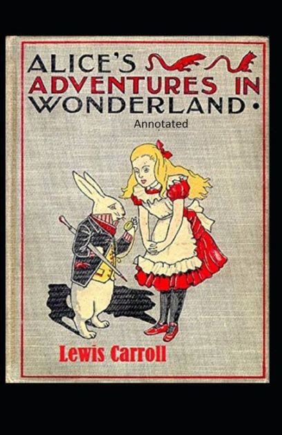 Alice s Adventures In Wonderland Annotated Reader
